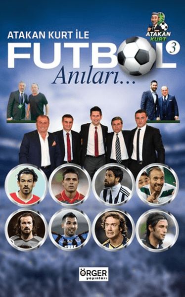Atakan Kurt İle Futbol Anıları-3 Atakan Kurt İle Futbol Anıları-3
