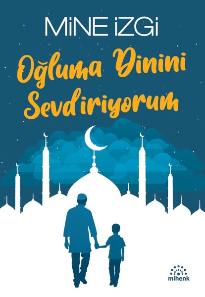 Oğluma Dinini Sevdiriyorum