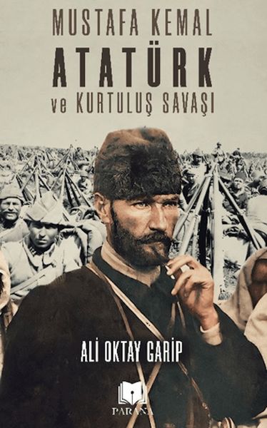 Mustafa Kemal Atatürk ve Kurtuluş Savaşı Mustafa Kemal Atatürk ve Kurtuluş Savaşı