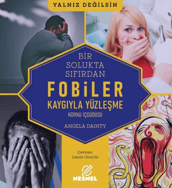 Bir Solukta Sıfırdan Fobiler - Korku İç Güdüsü - Kaygıyla Yüzleşme Bir Solukta Sıfırdan Fobiler - Korku İç Güdüsü - Kaygıyla Yüzleşme