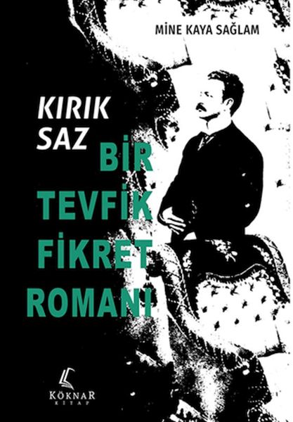 Kırık Saz Bir Tevfik Fikret Romanı Kırık Saz Bir Tevfik Fikret Romanı