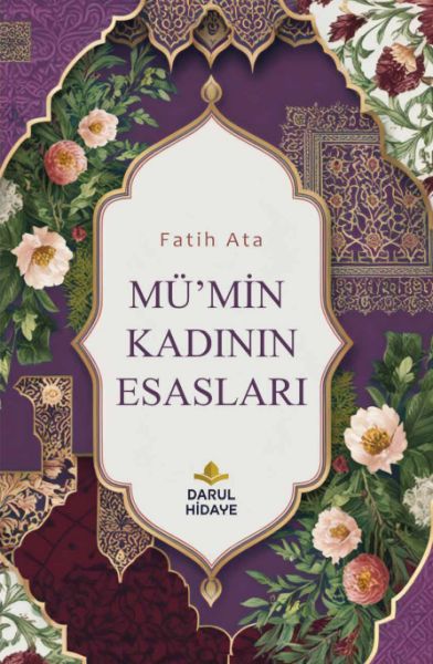 Mü'min Kadının Esasları Mü'min Kadının Esasları