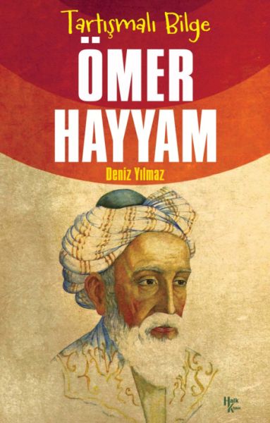 Ömer Hayyam - Tartışmalı Bilge Ömer Hayyam - Tartışmalı Bilge