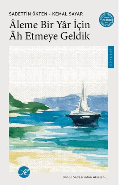 Âleme Bir Yâr için Âh Etmeye Geldik / Gönül Sadası’ndan Akisler-3 Âleme Bir Yâr için Âh Etmeye Geldik / Gönül Sadası’ndan Akisler-3