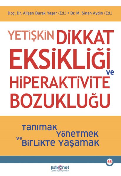 Yetişkin Dikkat Eksikliği ve Hiperaktivite Bozukluğu Yetişkin Dikkat Eksikliği ve Hiperaktivite Bozukluğu