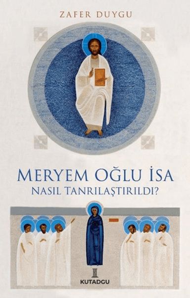 Meryem Oğlu İsa Nasıl Tanrılaştırıldı? Meryem Oğlu İsa Nasıl Tanrılaştırıldı?