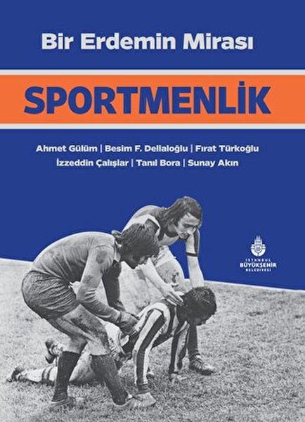 Bir Erdemin Mirası Sportmenlik Bir Erdemin Mirası Sportmenlik