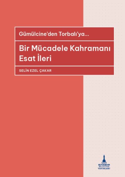 Bir Mücadele Kahramanı Esat İleri Bir Mücadele Kahramanı Esat İleri