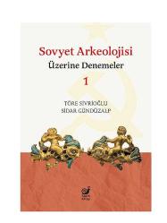 Sovyet Arkeolojisi Üzerine Denemeler 1 Sovyet Arkeolojisi Üzerine Denemeler 1