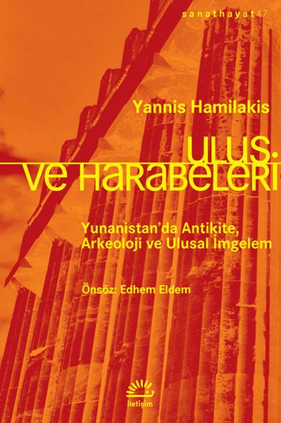 Ulus ve Harabeleri - Yunanistan’da Antikite, Arkeoloji ve Ulusal İmgelem Ulus ve Harabeleri - Yunanistan’da Antikite, Arkeoloji ve Ulusal İmgelem