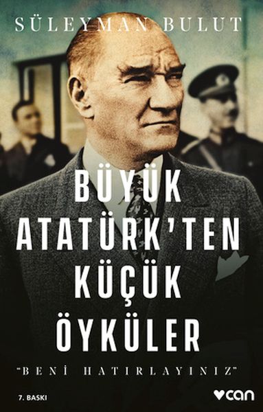 Büyük Atatürk'ten Küçük Öyküler- Beni Hatırlayınız Büyük Atatürk'ten Küçük Öyküler- Beni Hatırlayınız