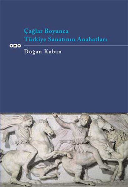 Çağlar Boyunca Türkiye Sanatının Anahatları Çağlar Boyunca Türkiye Sanatının Anahatları