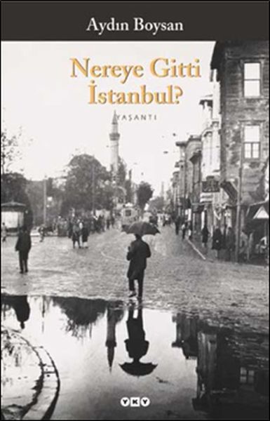 Nereye Gitti İstanbul? Nereye Gitti İstanbul?