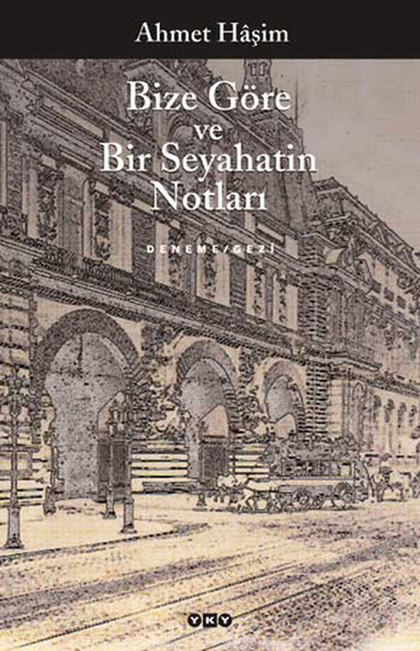 Bize Göre ve Bir Seyahatin Notları Bize Göre ve Bir Seyahatin Notları