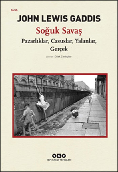 Soğuk Savaş Pazarlıklar, Casuslar, Yalanlar, Gerçek Soğuk Savaş Pazarlıklar, Casuslar, Yalanlar, Gerçek