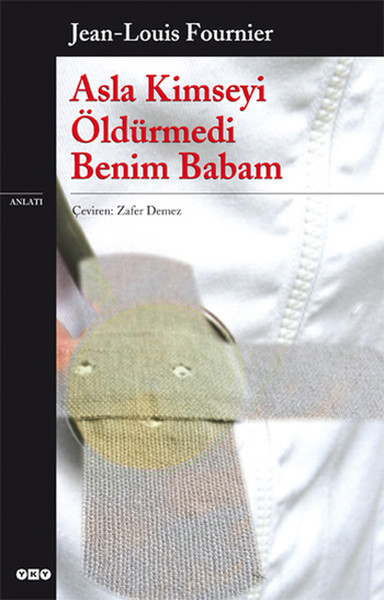 Asla Kimseyi Öldürmedi Benim Babam Asla Kimseyi Öldürmedi Benim Babam