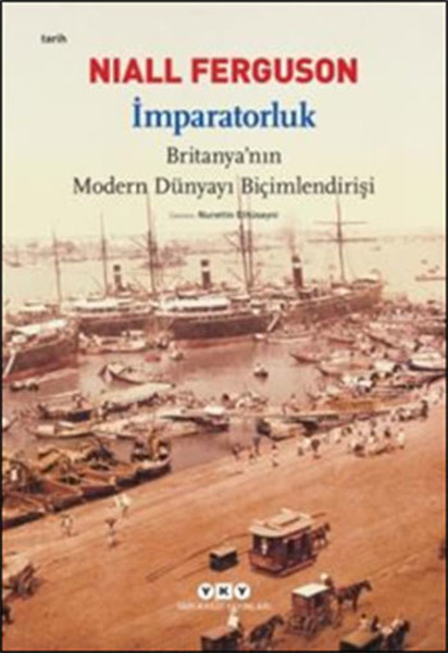 İmparatorluk - Britanya'nın Modern Dünyayı Biçimlendirişi İmparatorluk - Britanya'nın Modern Dünyayı Biçimlendirişi