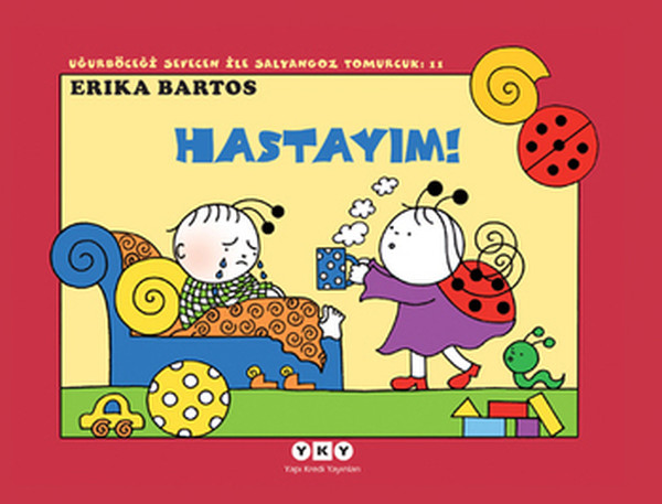 Uğurböceği Sevecen ile Salyangoz Tomurcuk 11 - Hastayım Uğurböceği Sevecen ile Salyangoz Tomurcuk 11 - Hastayım