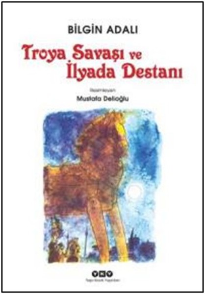Troya Savaşı ve İlyada Destanı Troya Savaşı ve İlyada Destanı