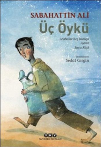 Üç Öykü Arabalar Beş Kuruşa - Ayran - Sırça Köşk Üç Öykü Arabalar Beş Kuruşa - Ayran - Sırça Köşk