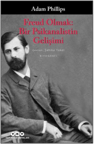 Freud Olmak Bir Psikanalistin Gelişimi Freud Olmak Bir Psikanalistin Gelişimi