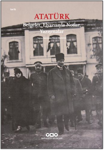 Atatürk Belgeler, Elyazısıyla Notlar, Yazışmalar Atatürk Belgeler, Elyazısıyla Notlar, Yazışmalar