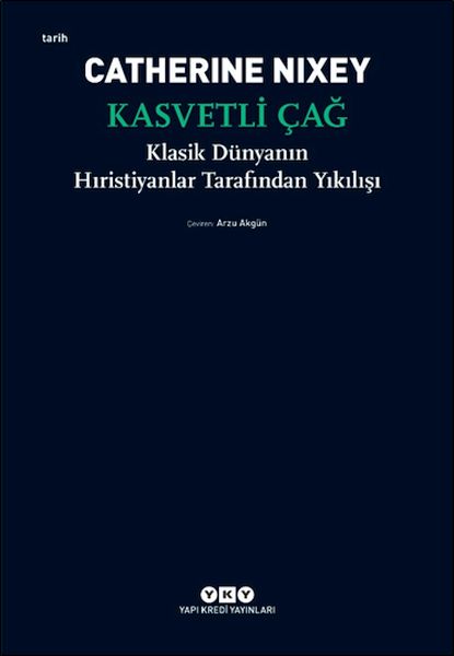 Kasvetli Çağ – Klasik Dünyanın Hıristiyanlar Tarafından Yıkılışı Kasvetli Çağ – Klasik Dünyanın Hıristiyanlar Tarafından Yıkılışı