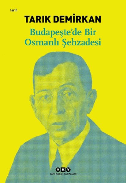 Budapeşte’de Bir Osmanlı Şehzadesi Budapeşte’de Bir Osmanlı Şehzadesi