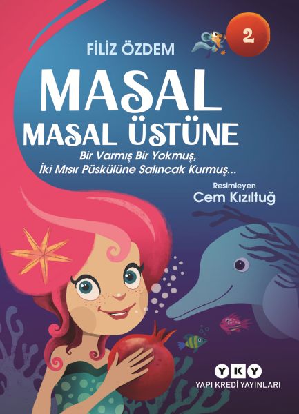Masal Masal Üstüne 2 – Bir Varmış Bir Yokmuş, İki Mısır Püskülüne Salıncak Kurmuş… Masal Masal Üstüne 2 – Bir Varmış Bir Yokmuş, İki Mısır Püskülüne Salıncak Kurmuş…