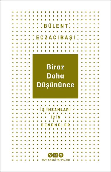 Biraz Daha Düşününce - İş İnsanları İçin Denemeler Biraz Daha Düşününce - İş İnsanları İçin Denemeler