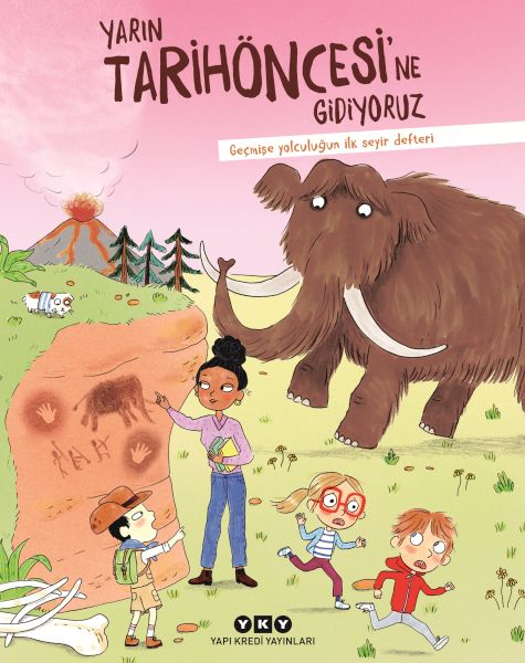 Yarın Tarihöncesi’ne Gidiyoruz Geçmişe Yolculuğun İlk Seyir Defteri