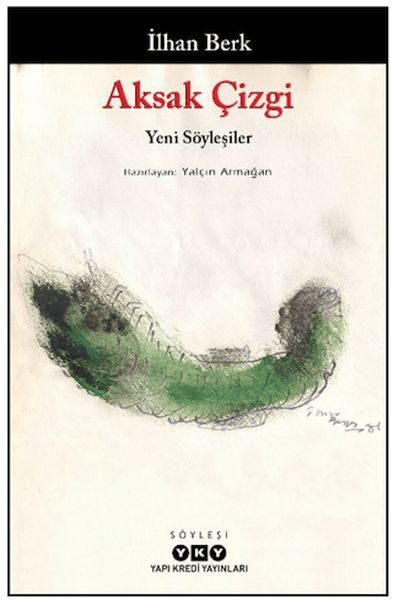 Aksak Çizgi - Yeni Söyleşiler - İlhan Berk Aksak Çizgi - Yeni Söyleşiler - İlhan Berk