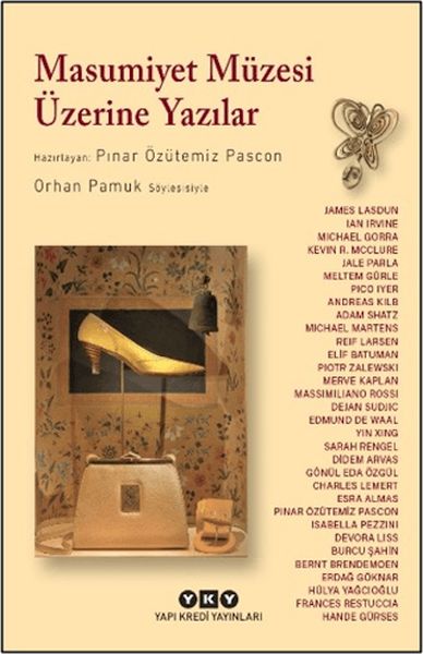 Masumiyet Müzesi Üzerine Yazılar - Orhan Pamuk Söyleşisiyle Masumiyet Müzesi Üzerine Yazılar - Orhan Pamuk Söyleşisiyle