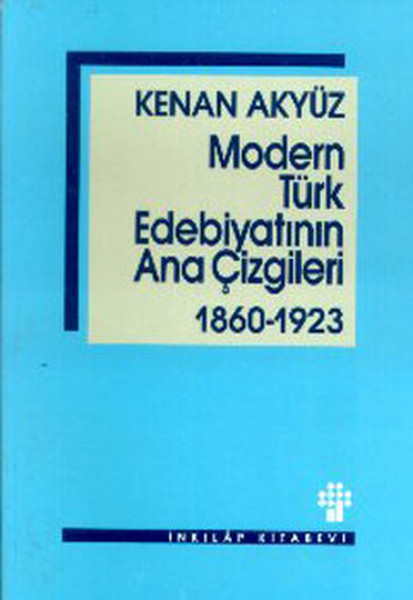 Modern Türk Edebiyatının Ana Çizgileri 1860-1923 Modern Türk Edebiyatının Ana Çizgileri 1860-1923