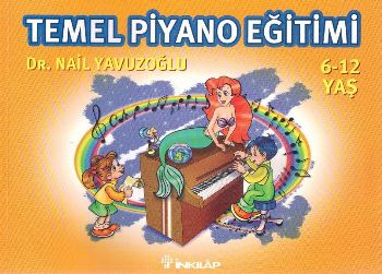 Temel Piyano Eğitimi 6-12 Yaş Temel Piyano Eğitimi 6-12 Yaş
