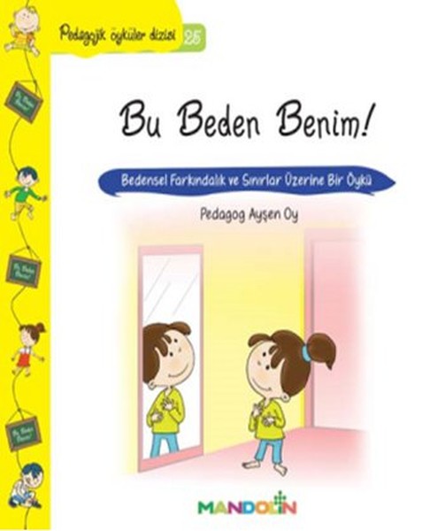 Pedagojik Öyküler 25 - Bu Beden Benim! Pedagojik Öyküler 25 - Bu Beden Benim!