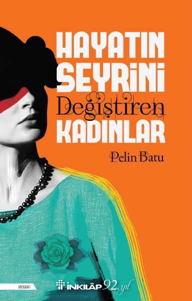 Hayatın Seyrini Değiştiren Kadınlar Hayatın Seyrini Değiştiren Kadınlar