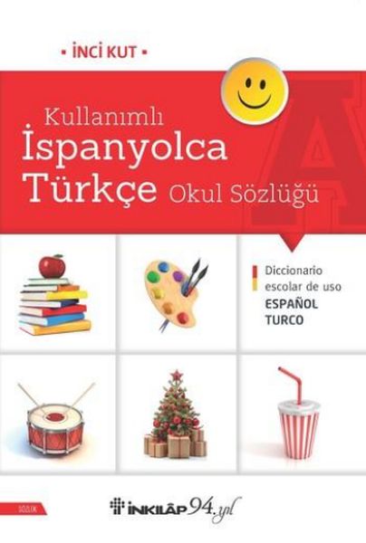 Kullanımlı İspanyolca Türkçe Okul Sözlüğü Kullanımlı İspanyolca Türkçe Okul Sözlüğü