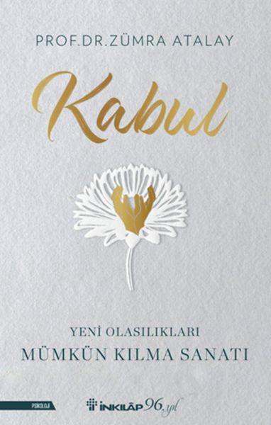 Kabul - Yeni Olasılıkları Mümkün Kılma Sanatı Kabul - Yeni Olasılıkları Mümkün Kılma Sanatı