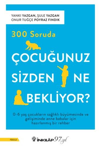 300 Soruda Çocuğunuz Sizden Ne Bekliyor? 300 Soruda Çocuğunuz Sizden Ne Bekliyor?