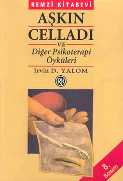 Aşkın Celladı ve Diğer Psikoterapi Öyküleri Aşkın Celladı ve Diğer Psikoterapi Öyküleri