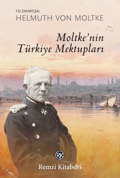 Moltkenin Türkiye Mektupları Moltkenin Türkiye Mektupları
