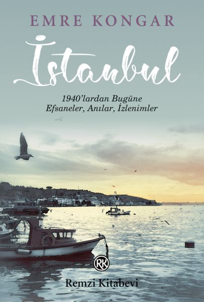 İstanbul - 1940’lardan Bugüne, Efsaneler, Anılar, İzlenimler İstanbul - 1940’lardan Bugüne, Efsaneler, Anılar, İzlenimler