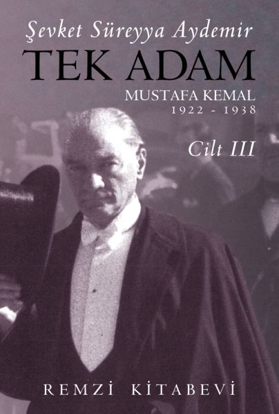 Tek Adam Cilt 3 (Büyük Boy) - Mustafa Kemal 1922-1938 Tek Adam Cilt 3 (Büyük Boy) - Mustafa Kemal 1922-1938