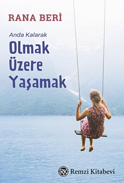 Anda Kalarak Olmak Üzere Yaşamak Anda Kalarak Olmak Üzere Yaşamak