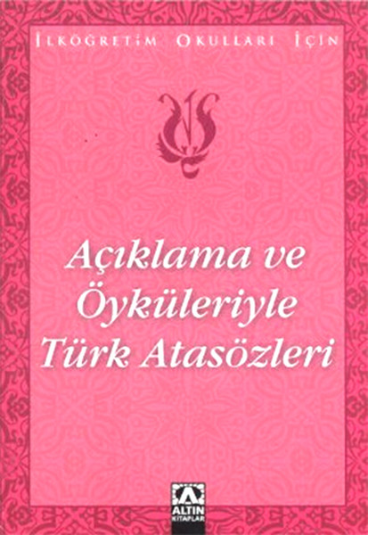 Açıklama ve Öyküleriyle Türk Atasözleri Açıklama ve Öyküleriyle Türk Atasözleri