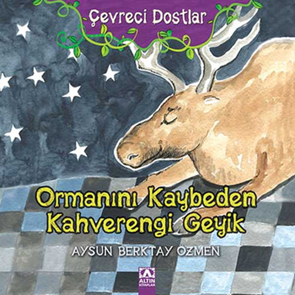 Ormanını Kaybeden Kahverengi Geyik / Çevreci Dostlar Ormanını Kaybeden Kahverengi Geyik / Çevreci Dostlar