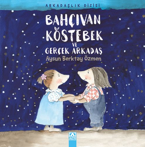 Bahçıvan Köstebek ve Gerçek Arkadaş Bahçıvan Köstebek ve Gerçek Arkadaş