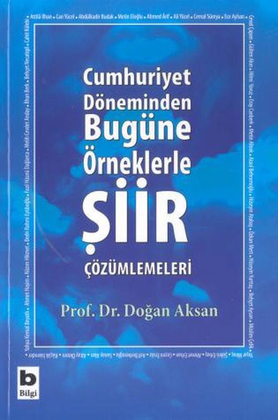 Cumhuriyet Döneminden Bugüne Örneklerle Şiir Çözümlemeleri Cumhuriyet Döneminden Bugüne Örneklerle Şiir Çözümlemeleri