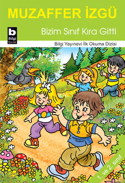 Bizim Sınıf Kıra Gitti / İlk Okuma Dizisi Bizim Sınıf Kıra Gitti / İlk Okuma Dizisi